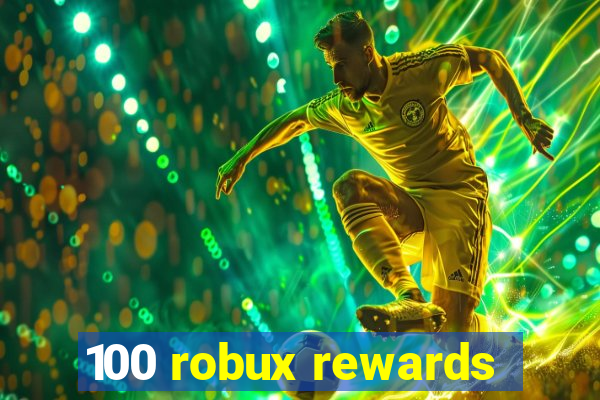 100 robux rewards